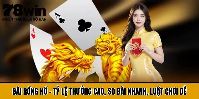 Bài Rồng Hổ - Tỷ Lệ Thưởng Cao, So Bài Nhanh, Luật Chơi Dễ