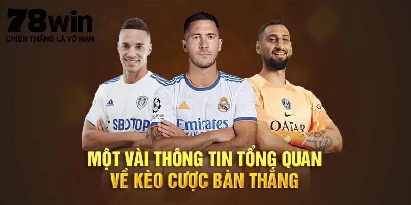 Những tips đánh kèo bàn thắng 78Win thành công nhất