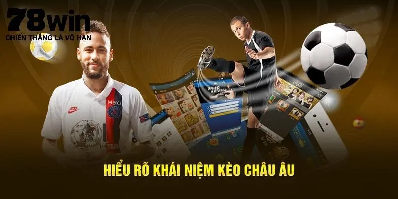 Định nghĩa mới nhất về kèo châu Âu