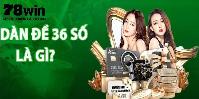 Một vài thông tin cơ bản về dàn đề 36 số 